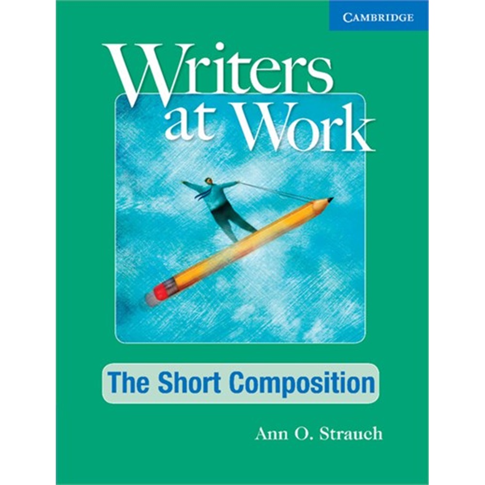 Writers at Work: The Short Composition Student's Book