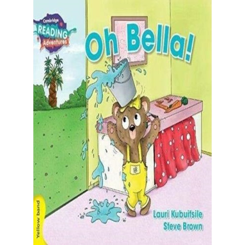 Oh Bella Yellow Band ( Cambridge Reading Adventures )