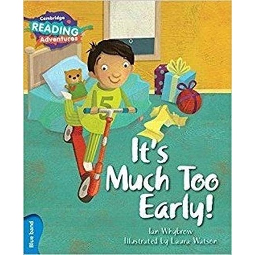 It's Much Too Early! Blue Band (Cambridge Reading Adventures)
